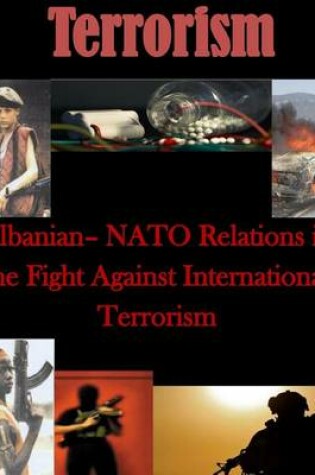 Cover of Albanian- NATO Relations in the Fight Against International Terrorism