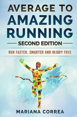 Cover of Average To AMAZING RUNNING SECOND EDITION