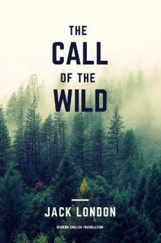 Cover of The Call of the Wild (Modern English Translation)