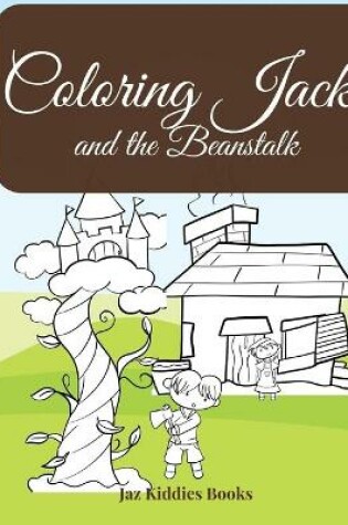 Cover of Coloring Jack and the Beanstalk