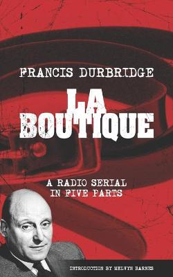 Book cover for La Boutique (Scripts of the radio serial)