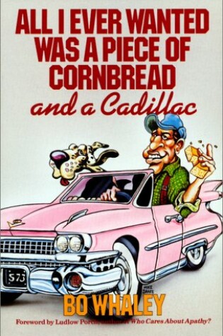 Cover of All I Ever Wanted Was a Piece of Cornbread and a Cadillac