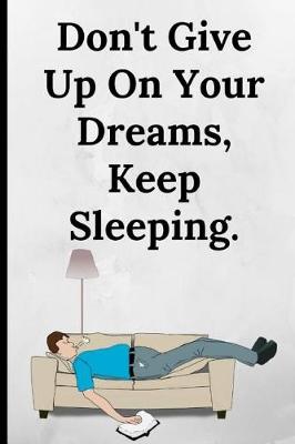 Book cover for Don't Give Up on Your Dreams, Keep Sleeping