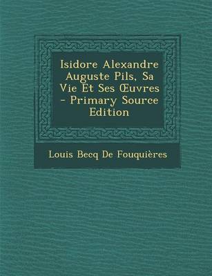 Book cover for Isidore Alexandre Auguste Pils, Sa Vie Et Ses Uvres