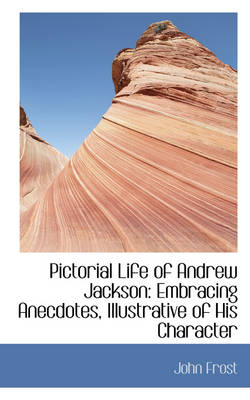 Book cover for Pictorial Life of Andrew Jackson