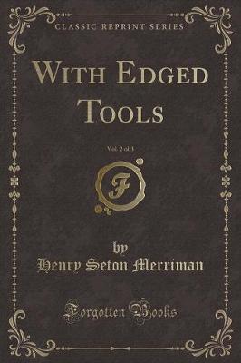 Book cover for With Edged Tools, Vol. 2 of 3 (Classic Reprint)