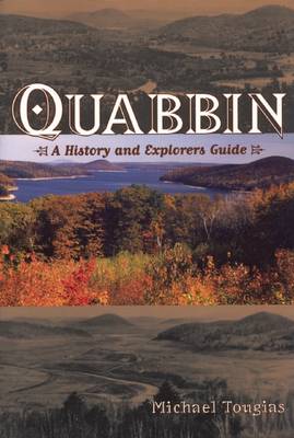 Book cover for Quabbin: A History and Explorer's Guide