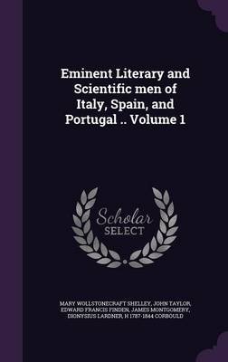 Book cover for Eminent Literary and Scientific Men of Italy, Spain, and Portugal .. Volume 1