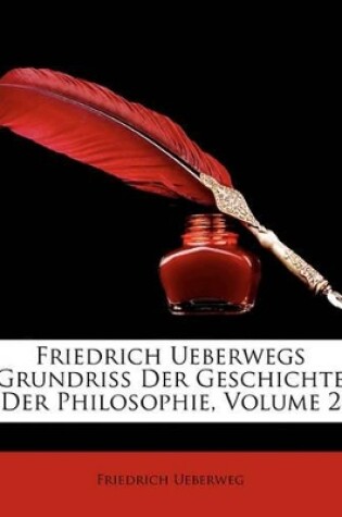 Cover of Friedrich Ueberwegs Grundriss Der Geschichte Der Philosophie, Volume 2