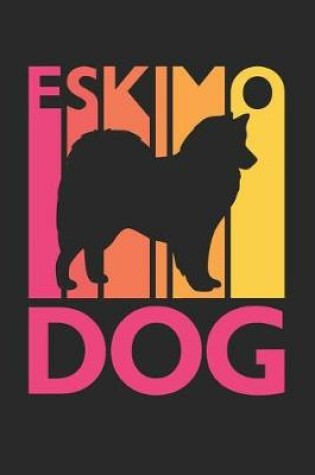 Cover of Vintage American Eskimo Dog Notebook - Gift for American Eskimo Dog Lovers - American Eskimo Dog Journal