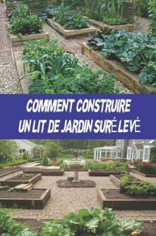 Cover of Comment Construire Un Lit de Jardin Surelev