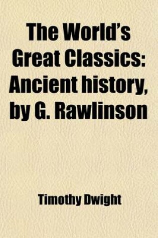 Cover of The World's Great Classics (Volume 1); Ancient History, by G. Rawlinson