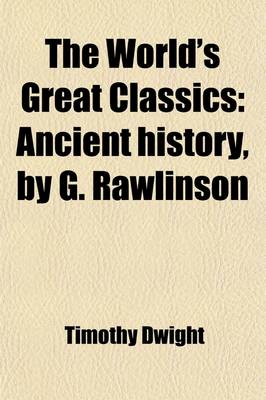 Book cover for The World's Great Classics (Volume 1); Ancient History, by G. Rawlinson