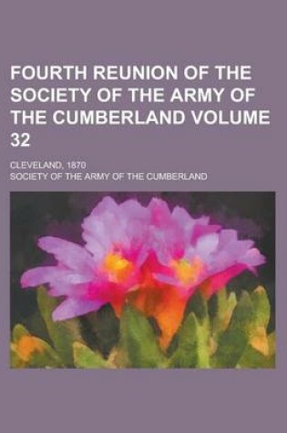 Cover of Fourth Reunion of the Society of the Army of the Cumberland; Cleveland, 1870 Volume 32