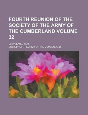 Book cover for Fourth Reunion of the Society of the Army of the Cumberland; Cleveland, 1870 Volume 32