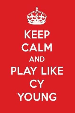 Cover of Keep Calm and Play Like Cy Young