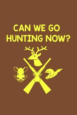 Book cover for Can We Go Hunting Now?