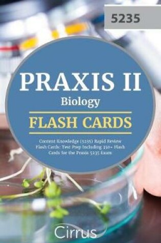 Cover of Praxis II Biology Content Knowledge (5235) Rapid Review Flash Cards