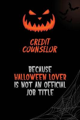 Book cover for Credit Counselor Because Halloween Lover Is Not An Official Job Title