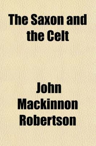 Cover of The Saxon and the Celt; A Study in Sociology