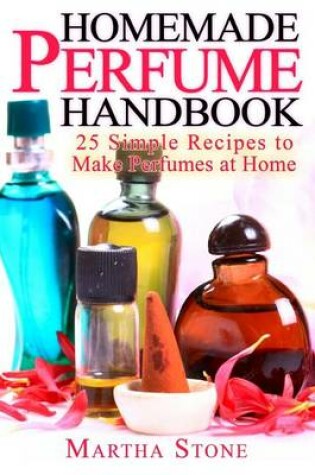 Cover of Homemade Perfume Handbook