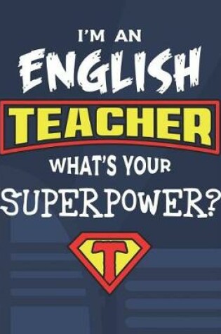 Cover of I'm An English Teacher What's Your Superpower?