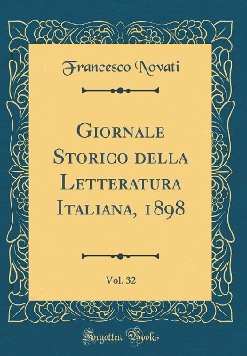 Book cover for Giornale Storico Della Letteratura Italiana, 1898, Vol. 32 (Classic Reprint)