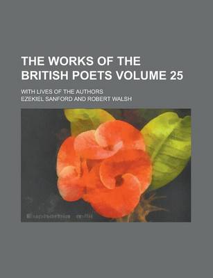 Book cover for The Works of the British Poets; With Lives of the Authors Volume 25