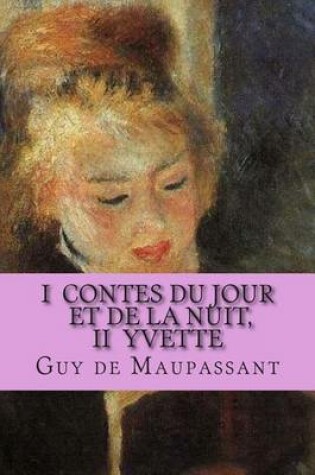 Cover of I Contes du jour et de la nuit, II Yvette