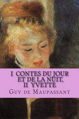 Book cover for I Contes du jour et de la nuit, II Yvette