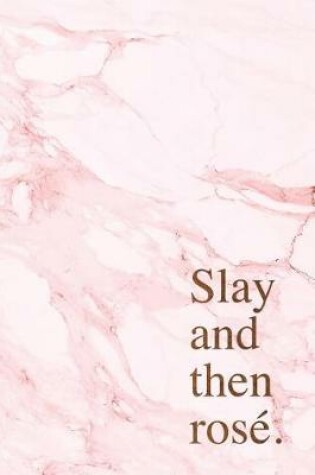 Cover of Slay and the rosé