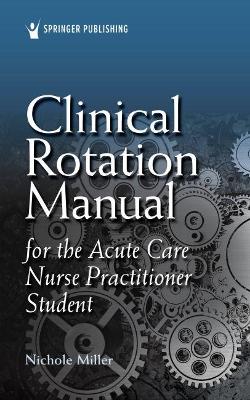 Book cover for Clinical Rotation Manual for the Acute Care Nurse Practitioner Student