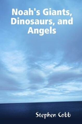 Cover of Noah's Giants, Dinosaurs, and Angels