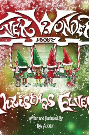 Cover of Ever Wonder About Christmas Elves