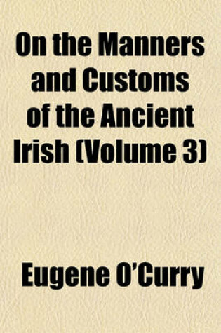 Cover of On the Manners and Customs of the Ancient Irish (Volume 3)