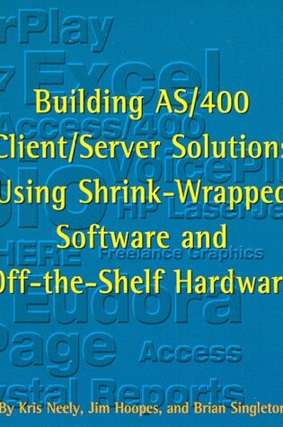 Cover of Building AS/400 Client/Server Solutions Using Shrink-Wrapped Software and Off-The-Shelf Hardware