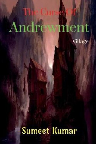 Cover of The Curse Of Andrewment Village