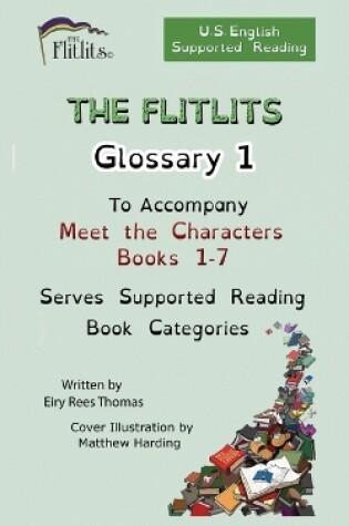 Cover of THE FLITLITS, Glossary 1, To Accompany Meet the Characters, Books 1-7, Serves Supported Reading Book Categories, U.S. English Version