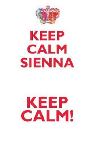 Cover of KEEP CALM SIENNA! AFFIRMATIONS WORKBOOK Positive Affirmations Workbook Includes