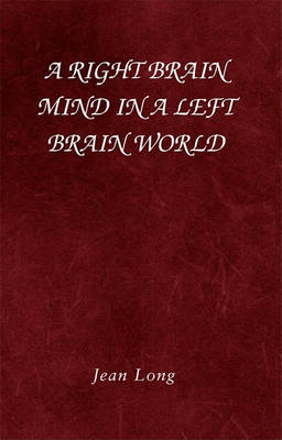 Book cover for A Right Brain Mind in a Left Brain World