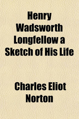 Book cover for Henry Wadsworth Longfellow a Sketch of His Life