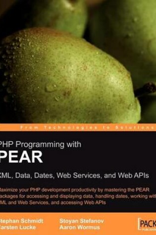 Cover of PHP Programming with Pear: XML, Data, Dates, Web Services, and Web APIs