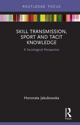 Book cover for Skill Transmission, Sport and Tacit Knowledge