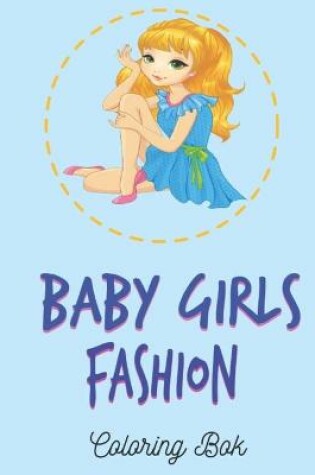 Cover of Baby Girl Fashion Coloring Book