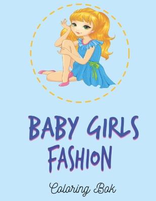 Book cover for Baby Girl Fashion Coloring Book