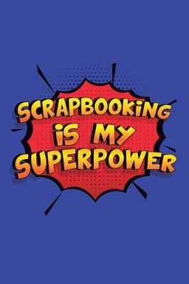 Book cover for Scrapbooking Is My Superpower