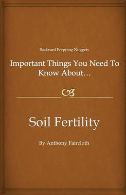 Book cover for Important Things You Need To Know About...Soil Fertility