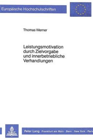 Cover of Leistungsmotivation Durch Zielvorgabe Und Innerbetriebliche Verhandlungen