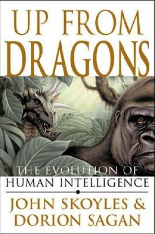 Cover of Up From Dragons: The Evolution of Human Intelligence