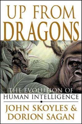 Book cover for Up From Dragons: The Evolution of Human Intelligence